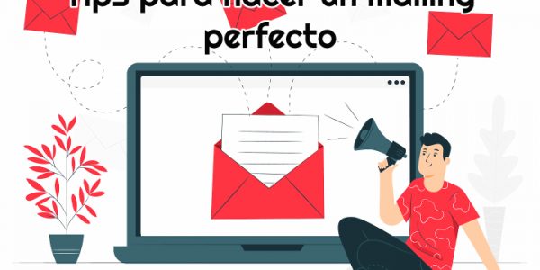 Tips para hacer un mailing perfecto